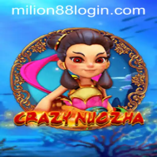 The World of CrazyNuoZha: A Dive into MILION88 and Beyond